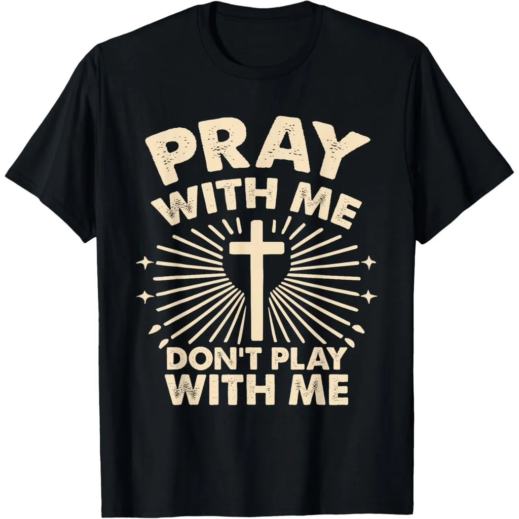 Pray With Me Don't Play With Me Cross Graphic Tee Religious Faith Casual Cotton T-Shirt