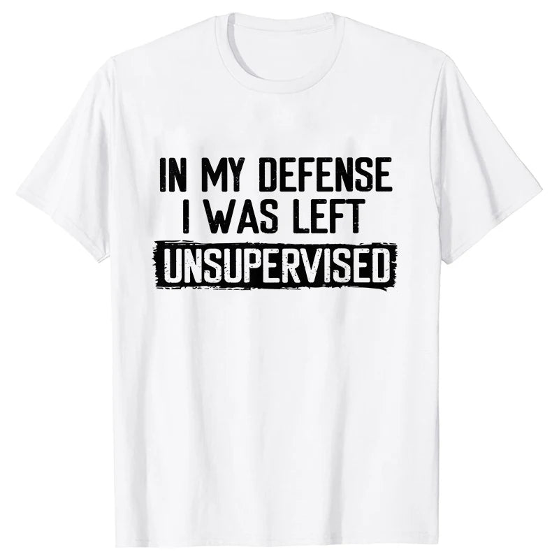Men's Funny Shirt in My Defense I Was Left Unsupervised Humor Birthday Mans Tee Short Sleeve O-neck Men's Tee Tshirt Clothing